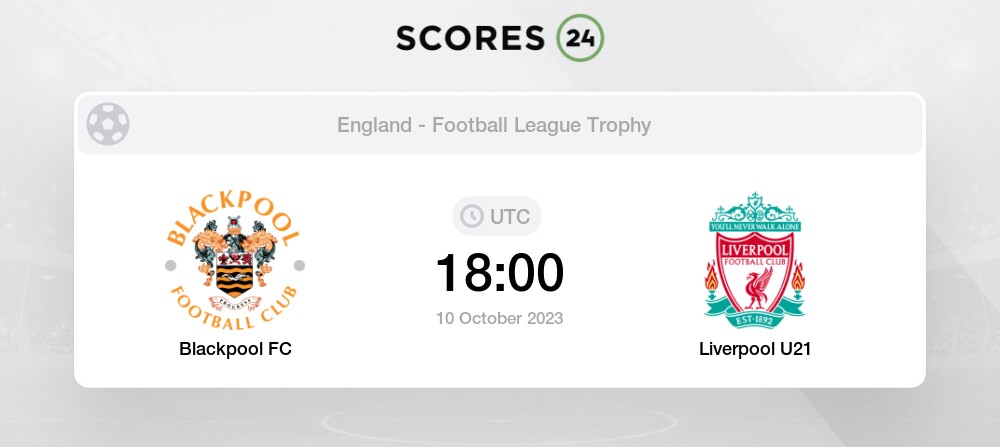Blackpool – Liverpool U21: Kursy, Typy, Zapowiedź meczu 10.10.2023