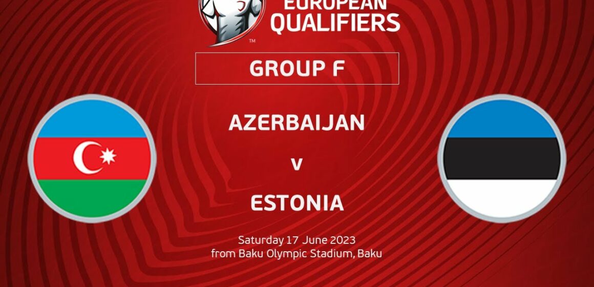 Estonia – Azerbejdżan: Kursy, Typy, Zapowiedź meczu 13.10.2023